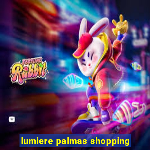 lumiere palmas shopping